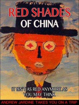 cover image of Red Shades of China, It Isn't As Red Anymore As You May Think